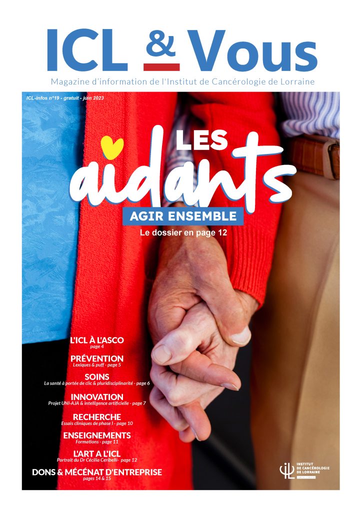 Magazine d'information de l'Institut de Cancérologie de Lorraine - ICL & vous N°19