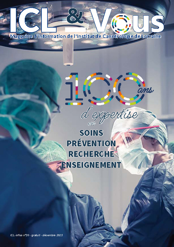 Magazine d'information de l'Institut de Cancérologie de Lorraine - ICL & vous n° 20